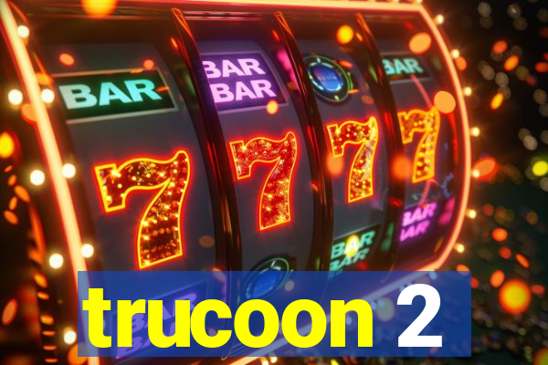 trucoon 2